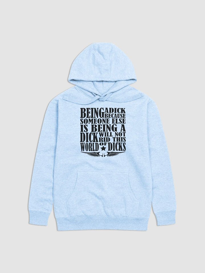 Stop Being A Dick - Black Lettering - Cotton Heritage Unisex Premium Hoodie product image (2)