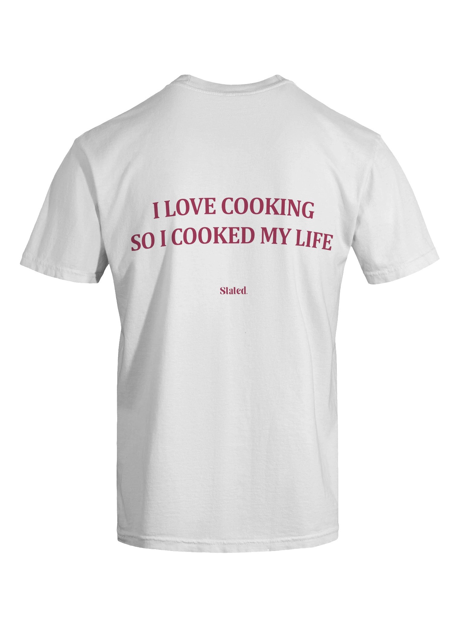 I LOVE COOKING SO I COOKED MY LIFE TEE product image (2)