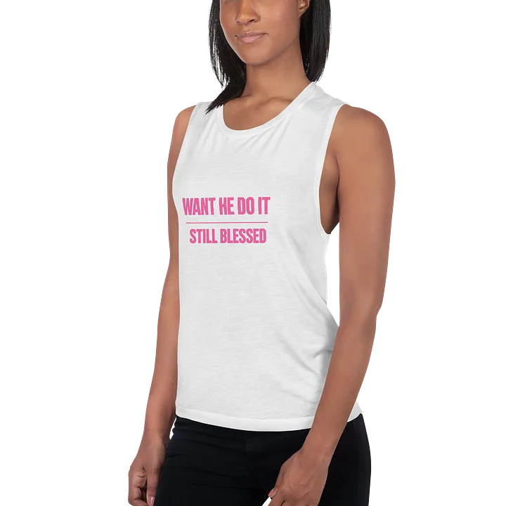 Want He Do It Still Blessed Women's Flowy Tank Top product image (2)