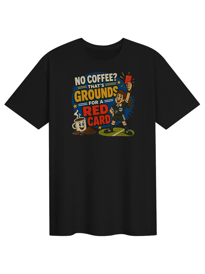 No Coffee? Red Card Soccer Tee product image (1)