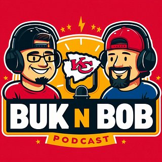 Buk N Bob Take on Chiefs Kingdom Podcast