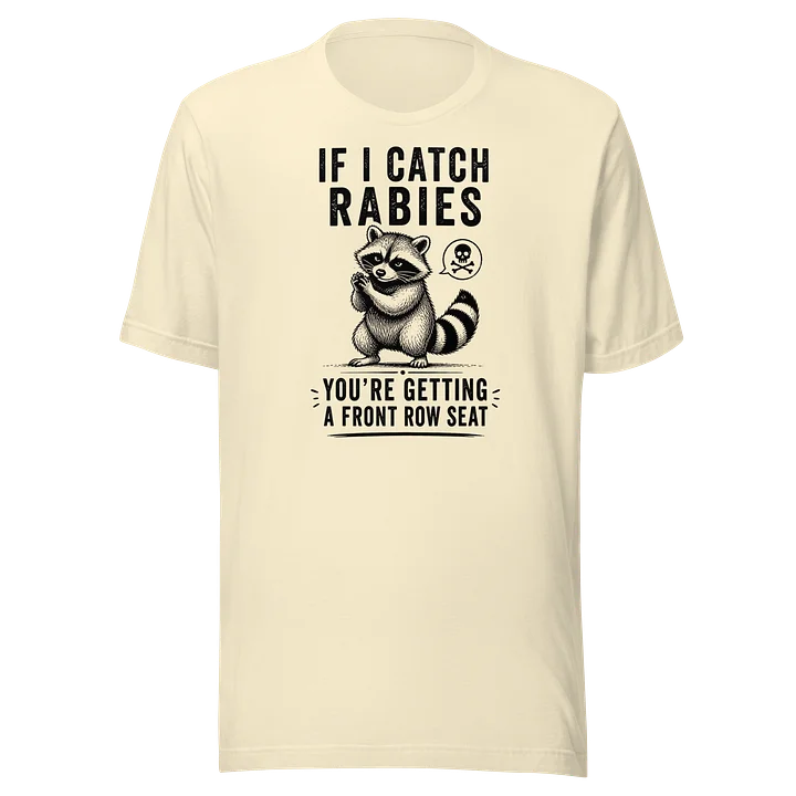 If I Catch Rabies Funny Raccoon T-Shirt product image (2)