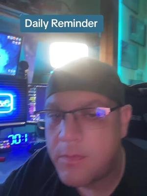 Daily Reminder.  Words to live by.  #funny #joke #people #friends #daily #gamer 