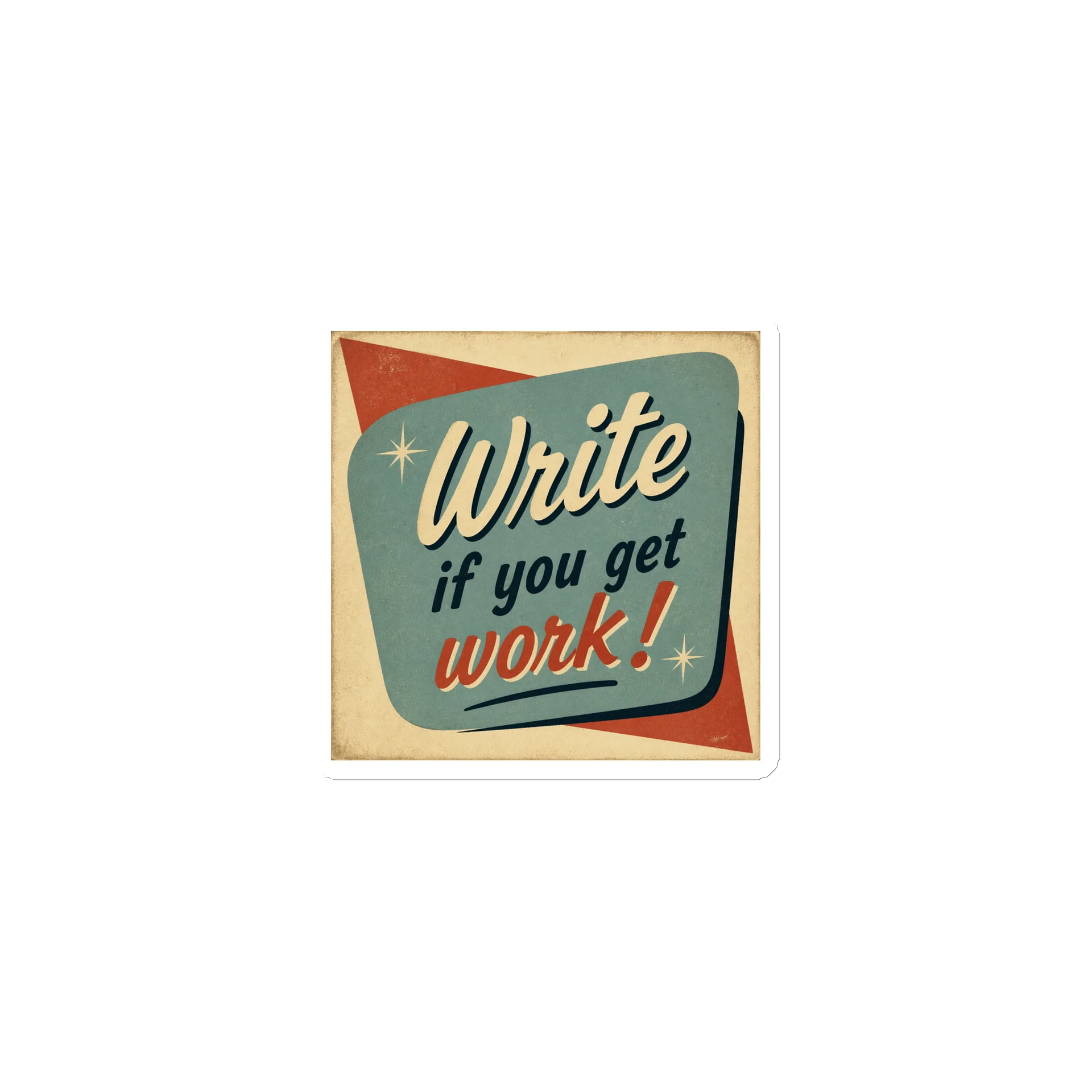 "Write If You Get Work!" Magnet product image (1)