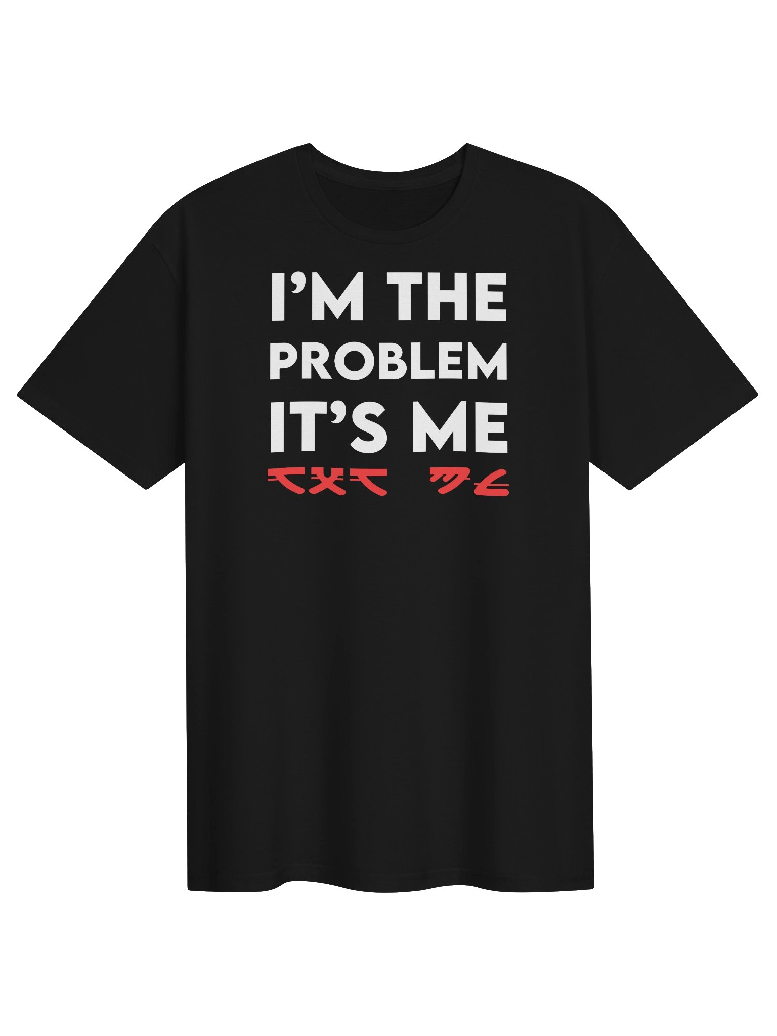 I’M THE PROBLEM T-Shirt product image (1)