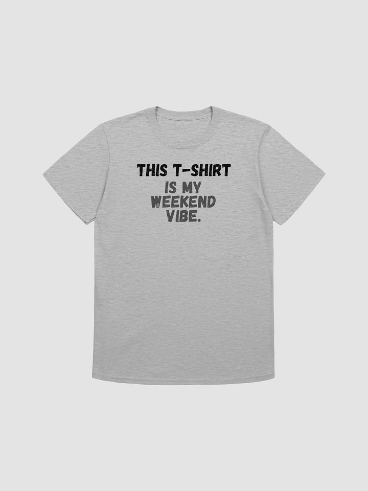 This t-shirt is my weekend vibe. product image (2)