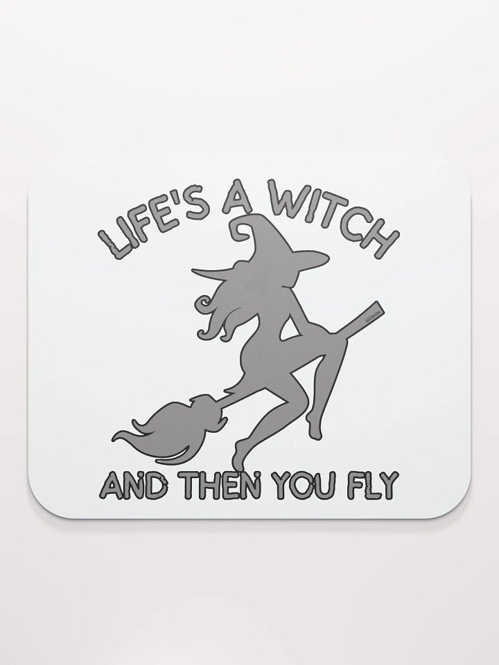 LIFE'S A WITCH AND THEN YOU FLY product image (2)