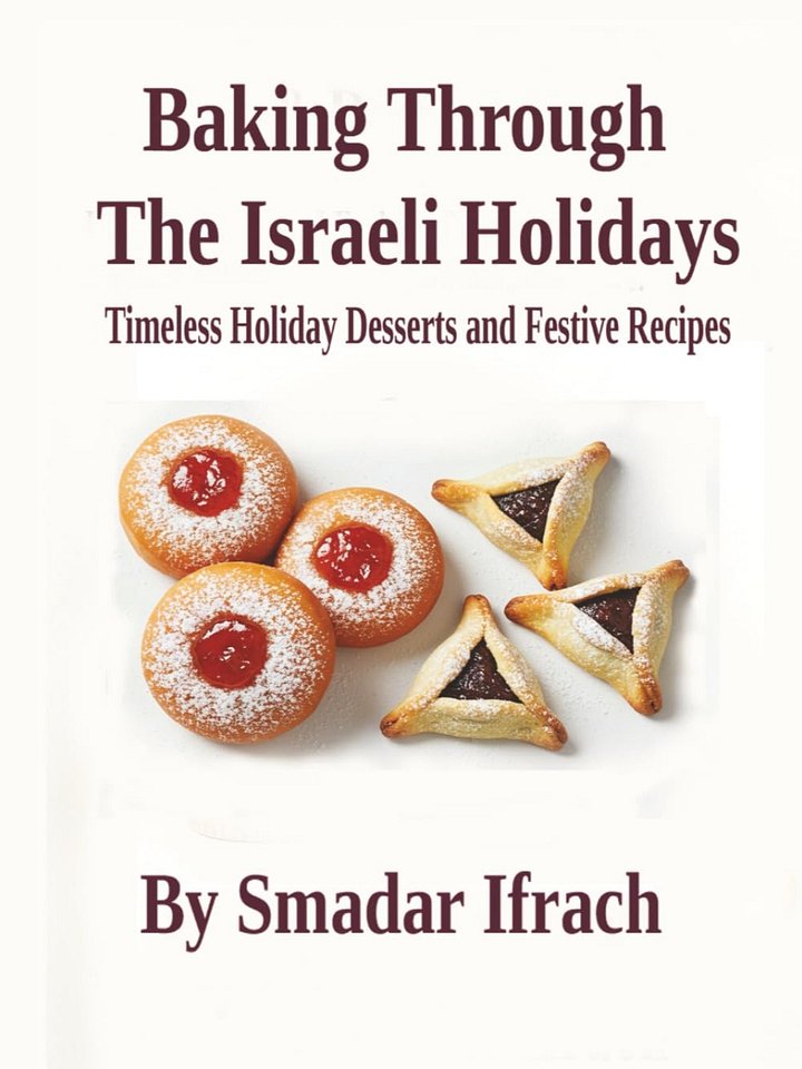 Baking Through the Israeli Holidays: Timeless Holiday Desserts and Festive Recipes Hardcover product image (1)