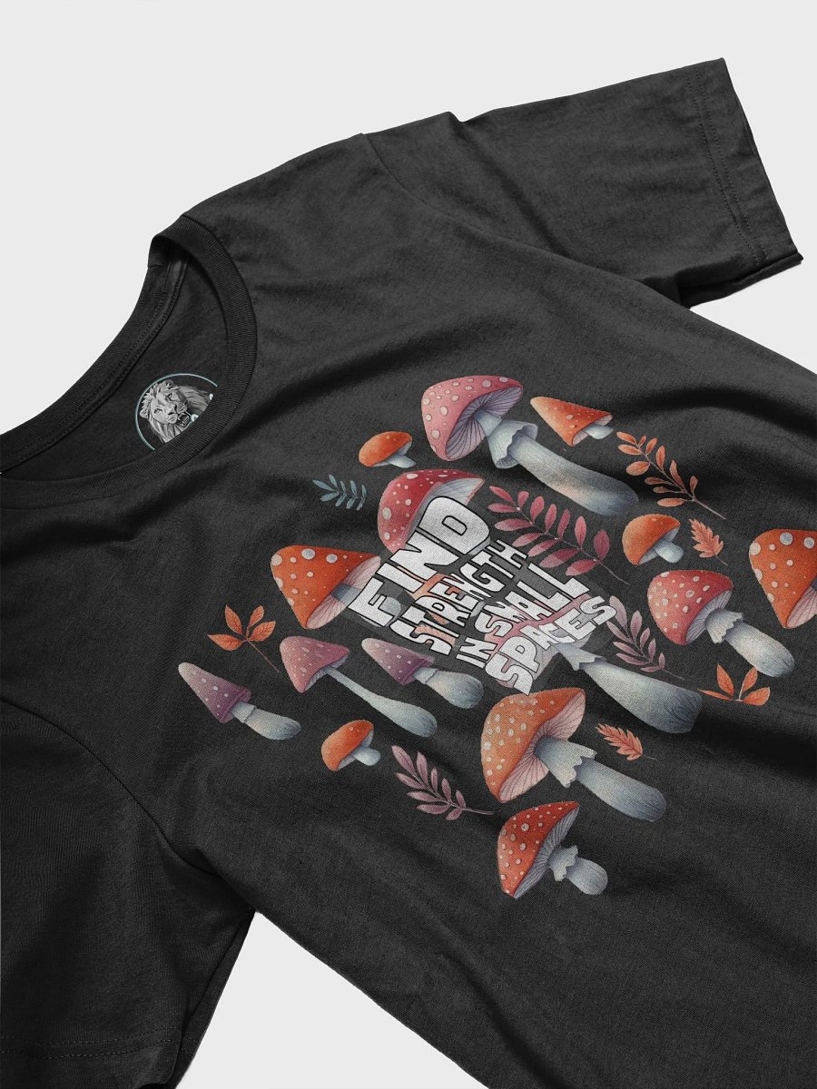 Find Strength in Small Spaces T-Shirt - Inspirational Mushroom Design | Botanical Art | Mental Health Awareness Tee product image (4)