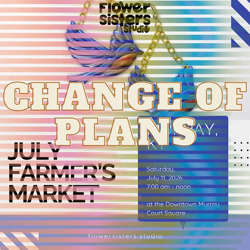 I apologize for the change of plans; I will not be at the Farmer's Market tomorrow morning. I've been under the weather the p...