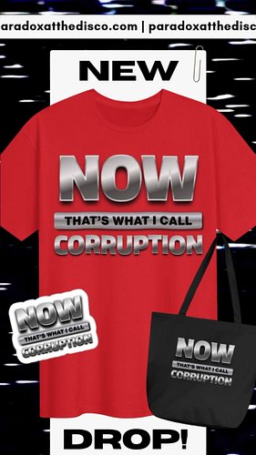 Now That’s What I Call Corruption

🎶 NOW THAT’S WHAT I CALL… CORRUPTION. 🎶

The hits just keep coming.
The lies. The scandals...