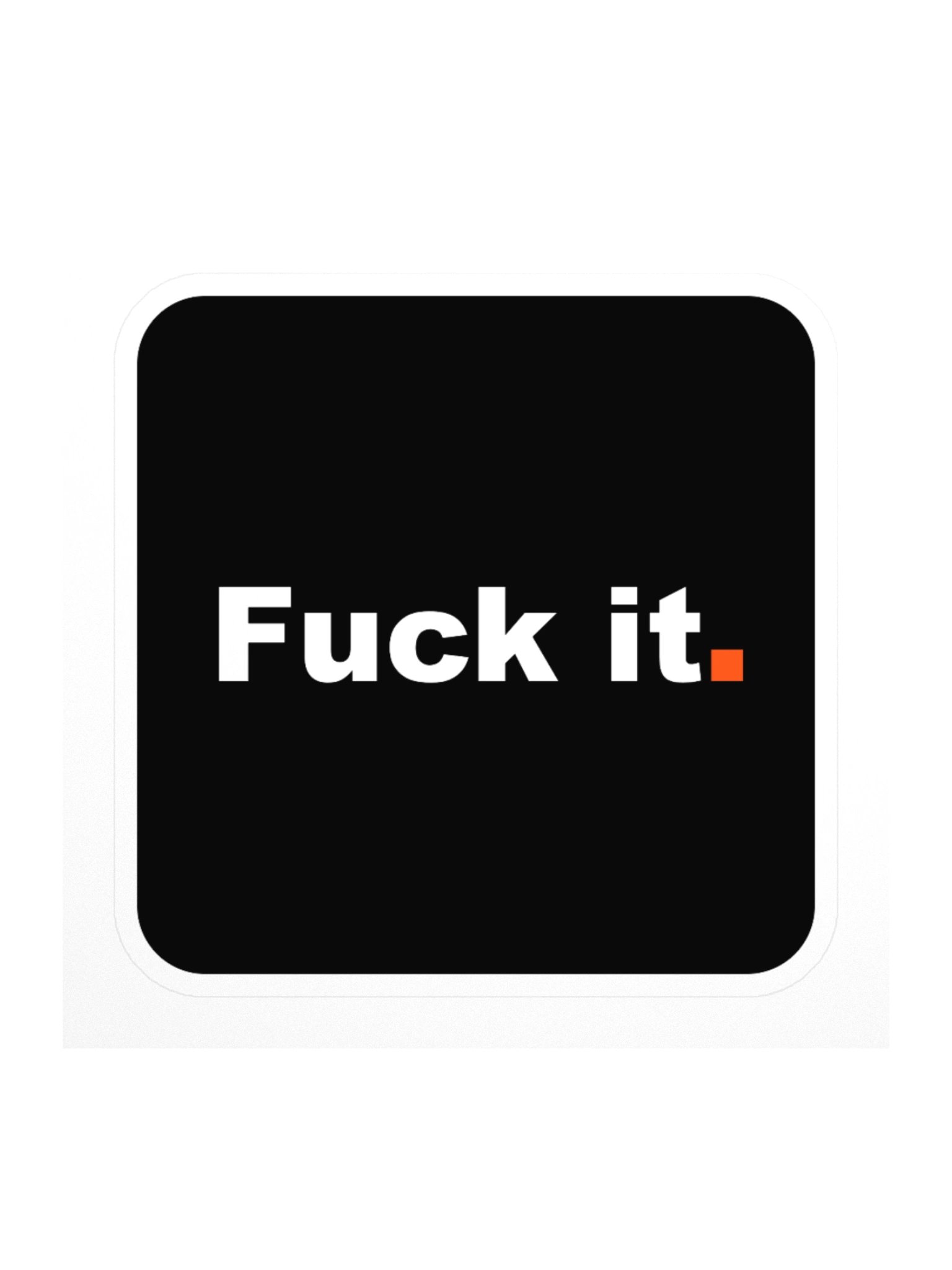 Fuck it. Sticker product image (2)
