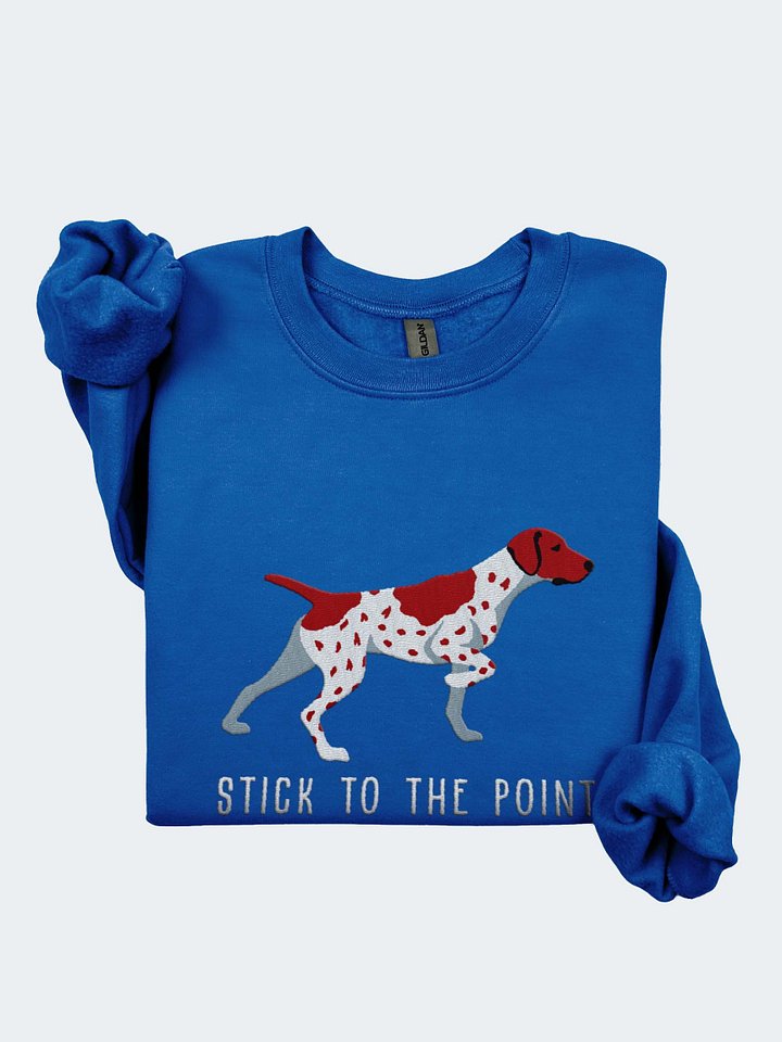 Stick to the Point Sweatshirt (Embroidered) of a German Shorthaired Pointer(Liver & White) product image (1)