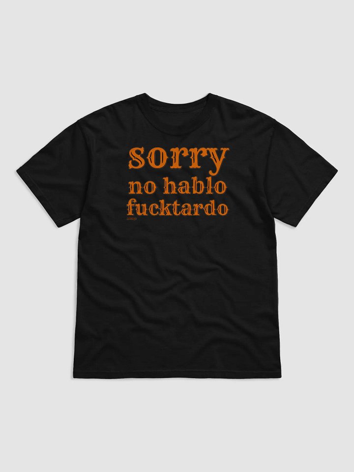 SORRY, NO HABLO FUCKTARDO product image (12)