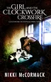 The Girl and the Clockwork Crossfire (Clockwork Enterprises Book 3)