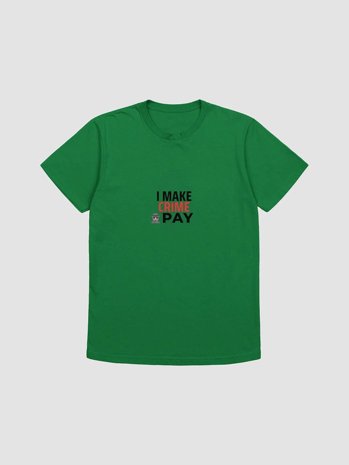 I Make Crime Pay - Kelly Green T-shirt product image (1)