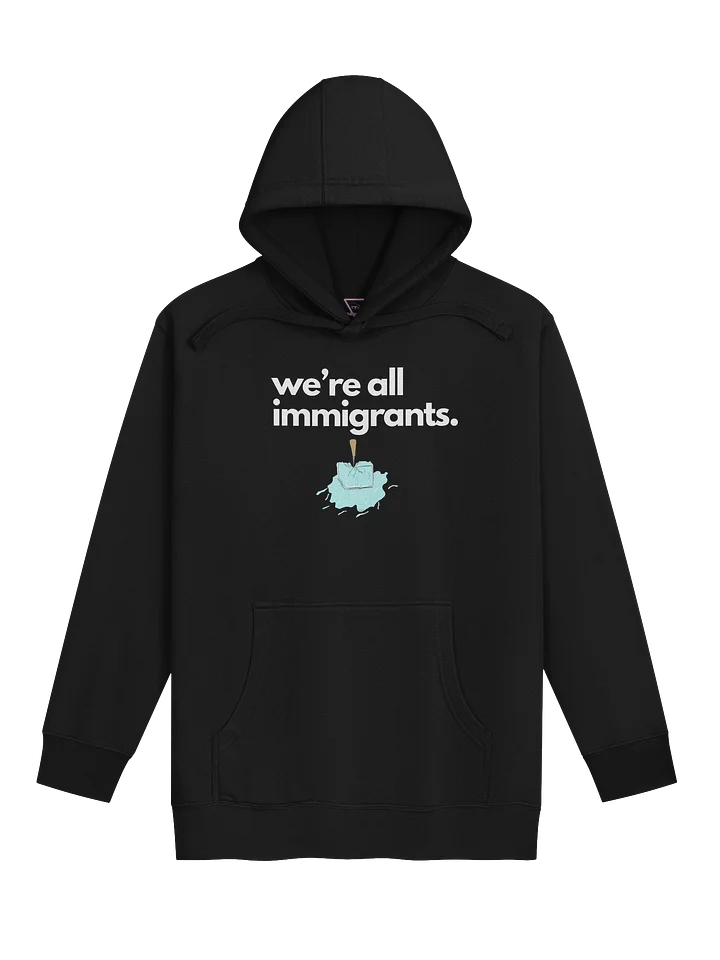 We're All Immigrants hoodie product image (3)