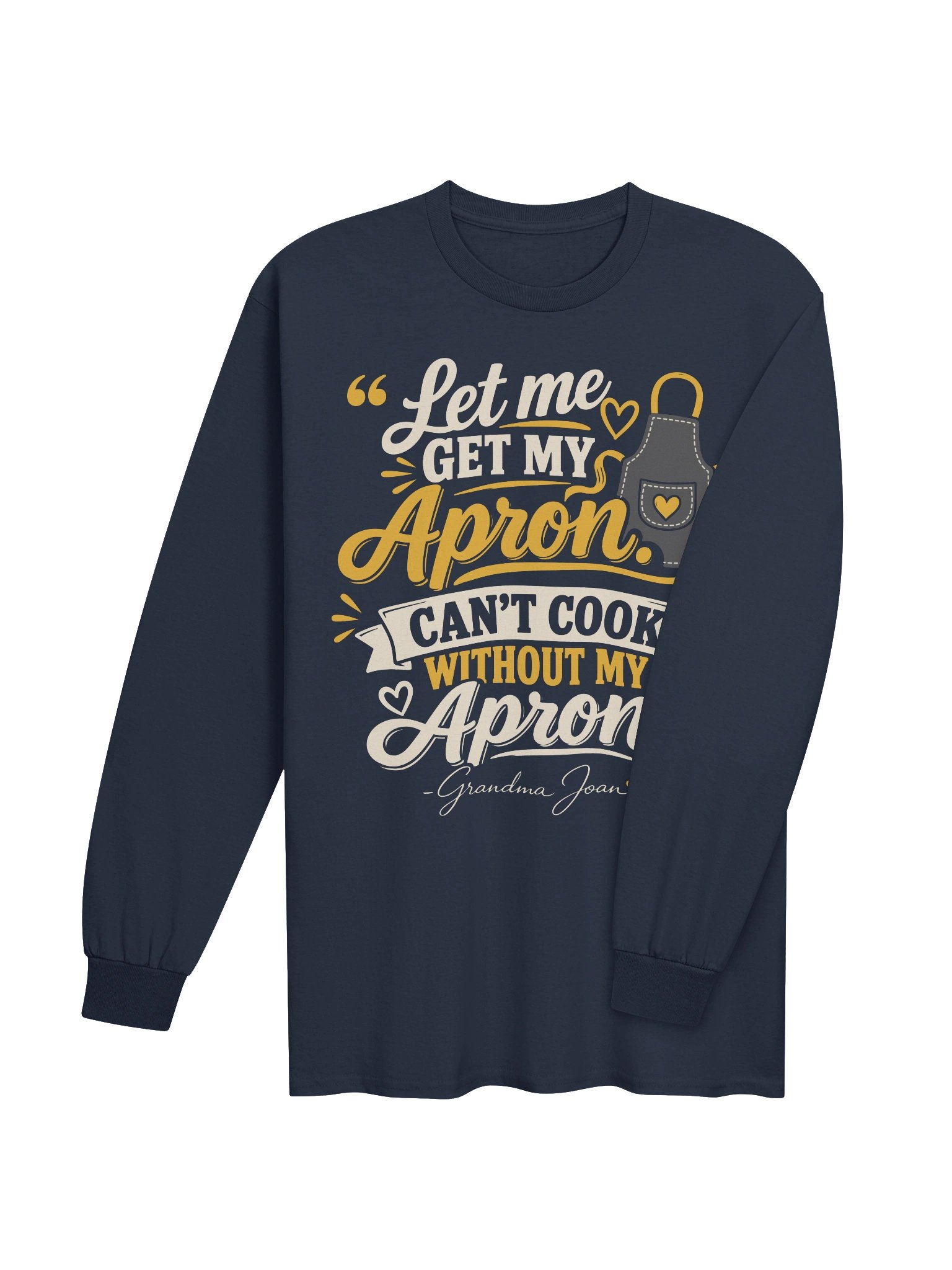 Let me get my Apron. Can't cook without my Apron! - Long Sleeve product image (2)