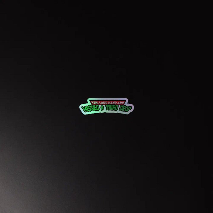 Two Land Hand and Missed a Third Drop - Holographic Sticker product image (2)