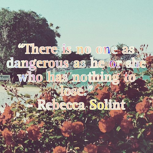 “There is no one as dangerous as he or she who has nothing to lose.” - Rebecca Solint

fitting optimism to nihilism ✨
happy s...