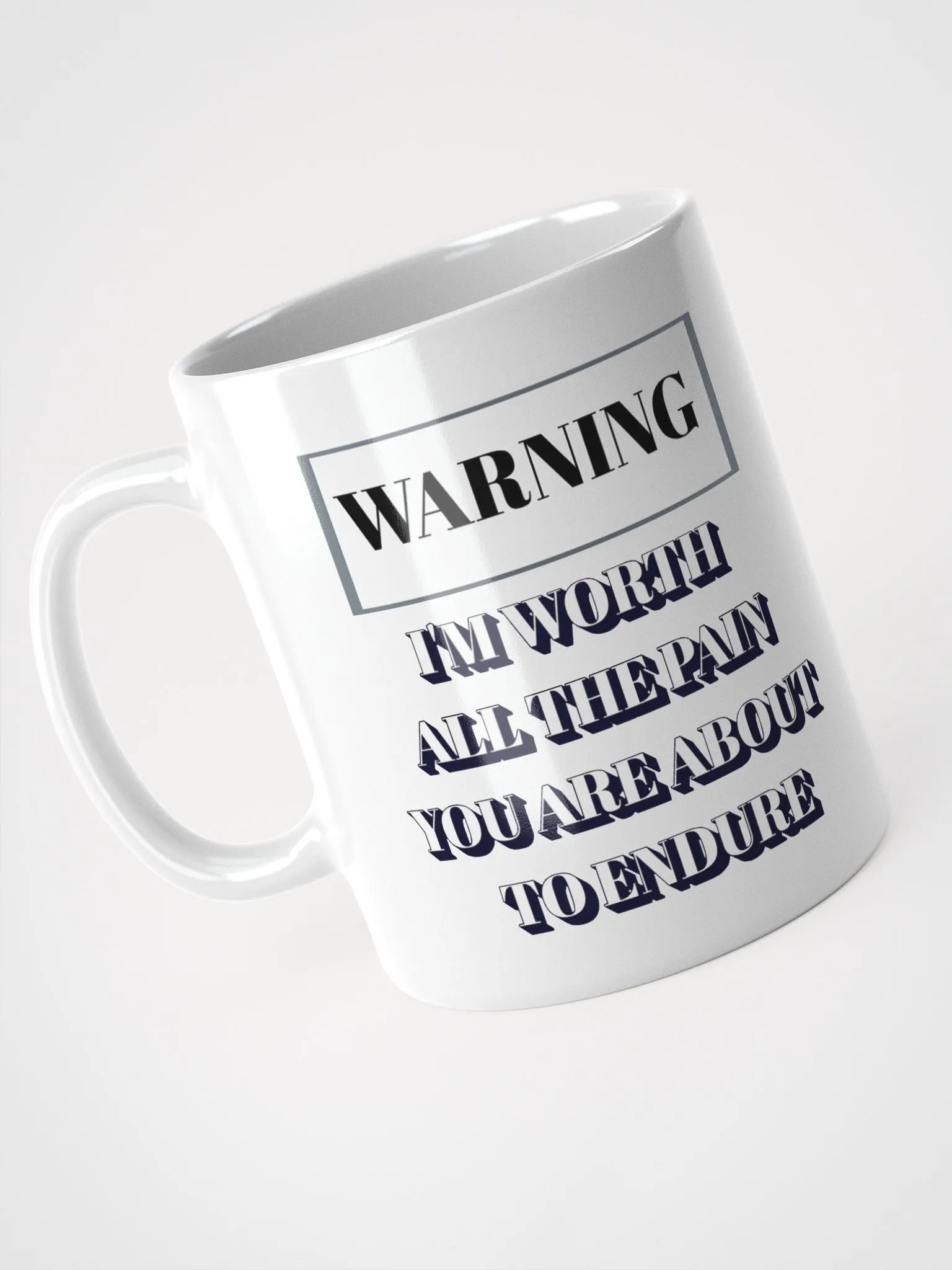 I'm Worth All The Pain You Are About To Endure - White Mug product image (7)