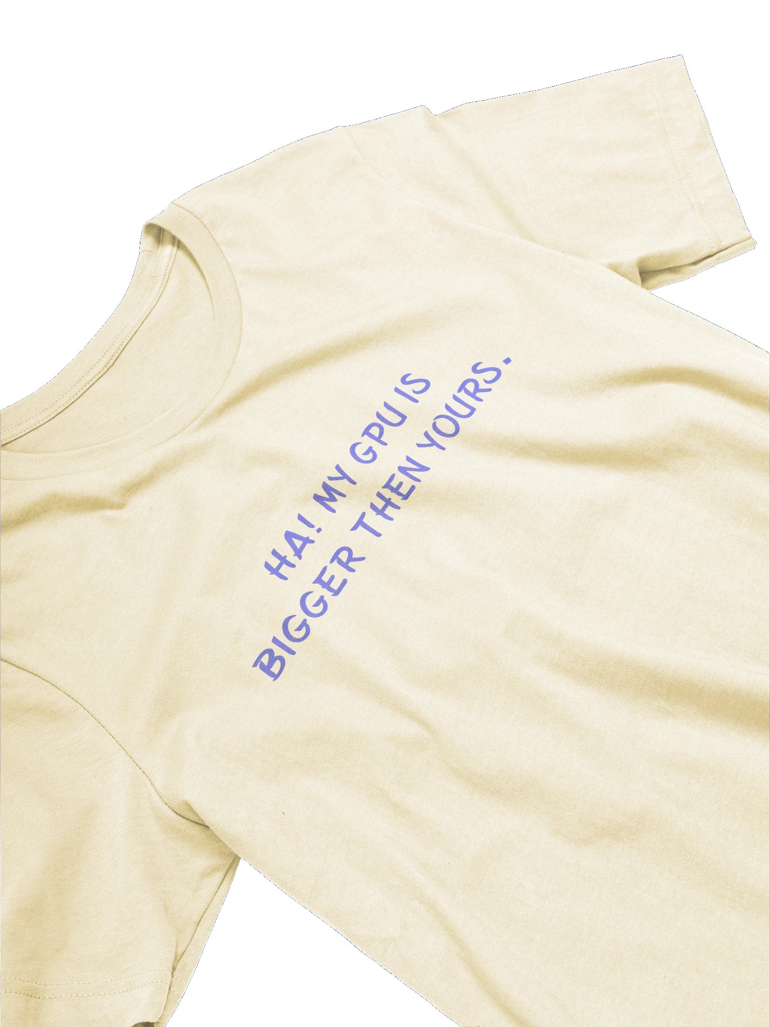 CS, Ha! MY GPU IS Bigger Then Yours. Meme T Shirt product image (4)