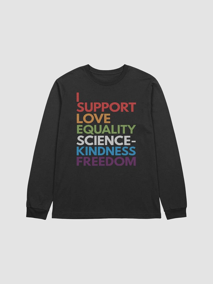 I Support Love, Equality, Science, Kindness, and Freedom Long Sleeve Tee product image (1)