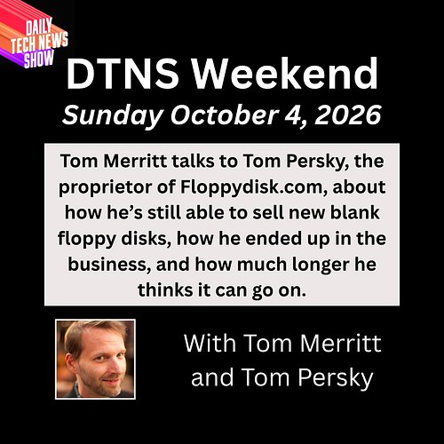 The Floppy Disk is Not Dead, Yet. DTNS Weekend Sunday October 4, 2026
Tom Merritt talks to Tom Persky, the proprietor of Flop...