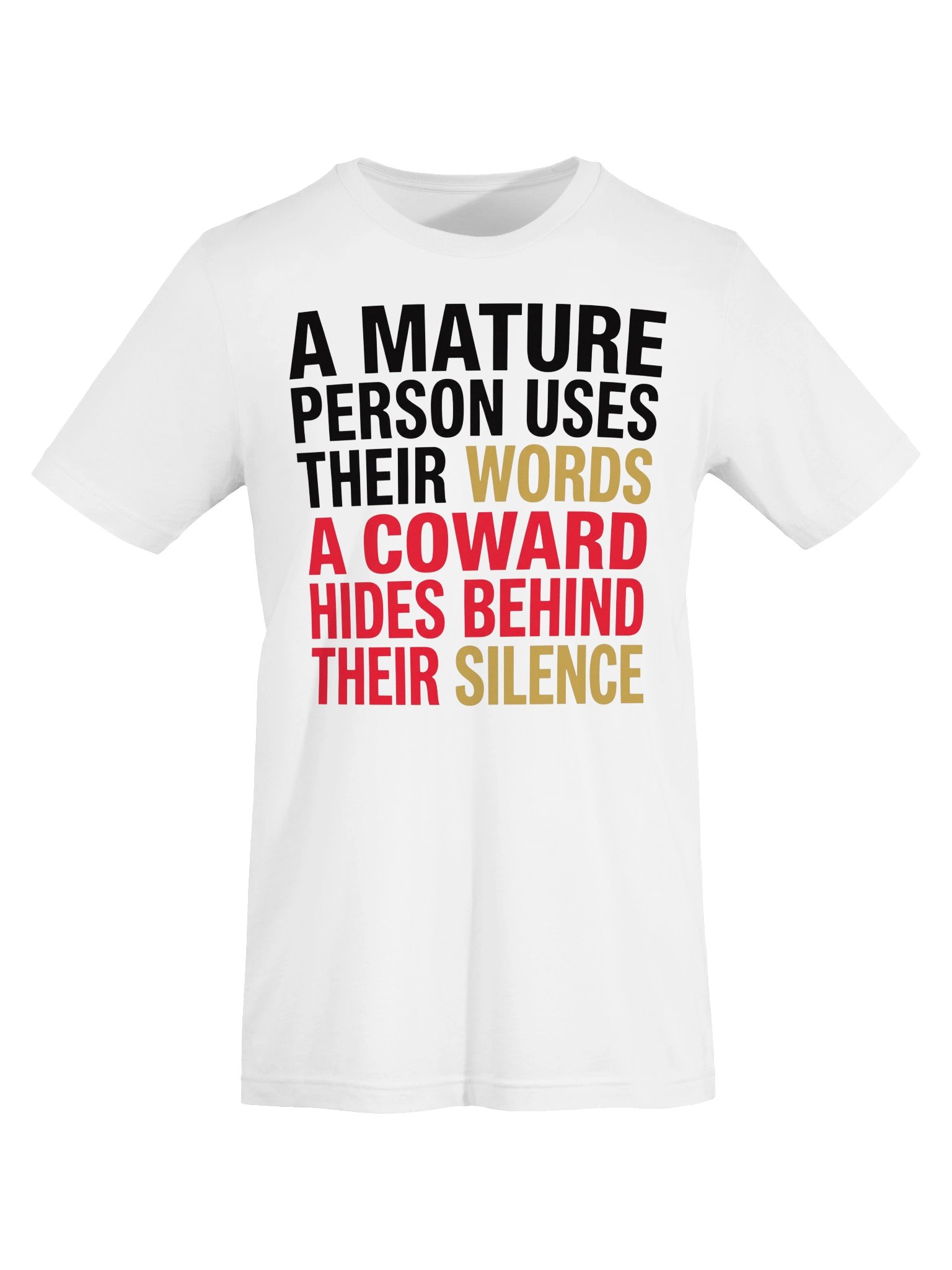 A mature person uses their words. A coward hides behind their silence. Statement Tee product image (29)