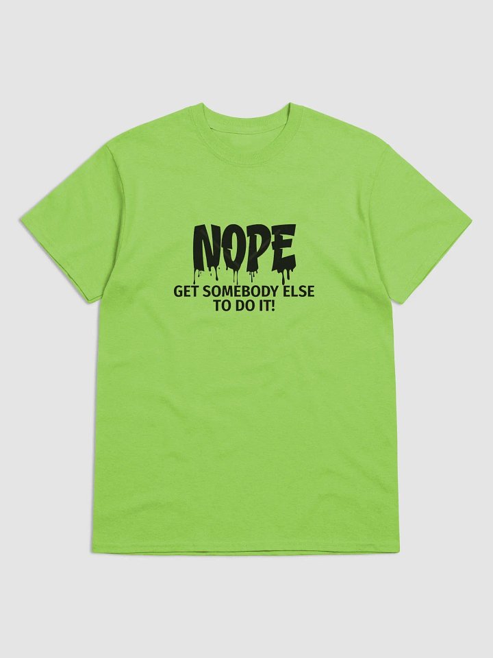 Nope Get Somebody Else To Do It T-Shirt product image (1)