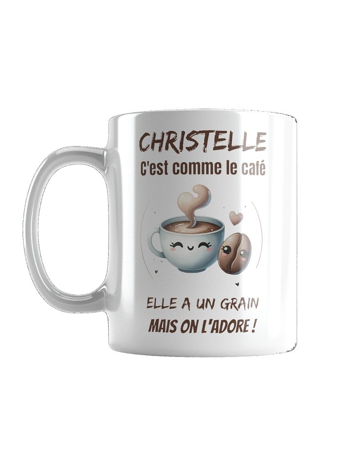 Christelle c'est comme le café elle a un grain mais on l'adore product image (1)