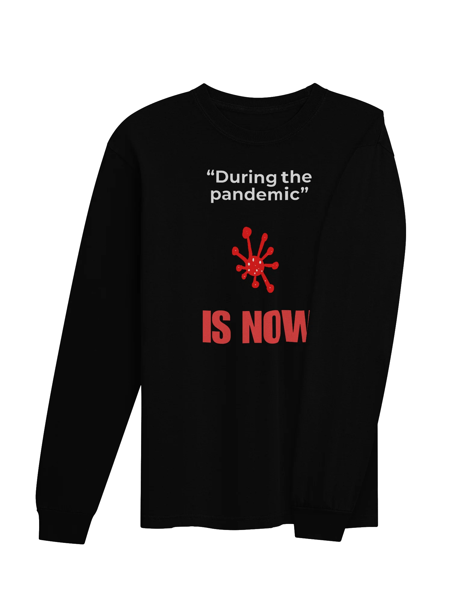 During The Pandemic Is Now long sleeve tee product image (22)