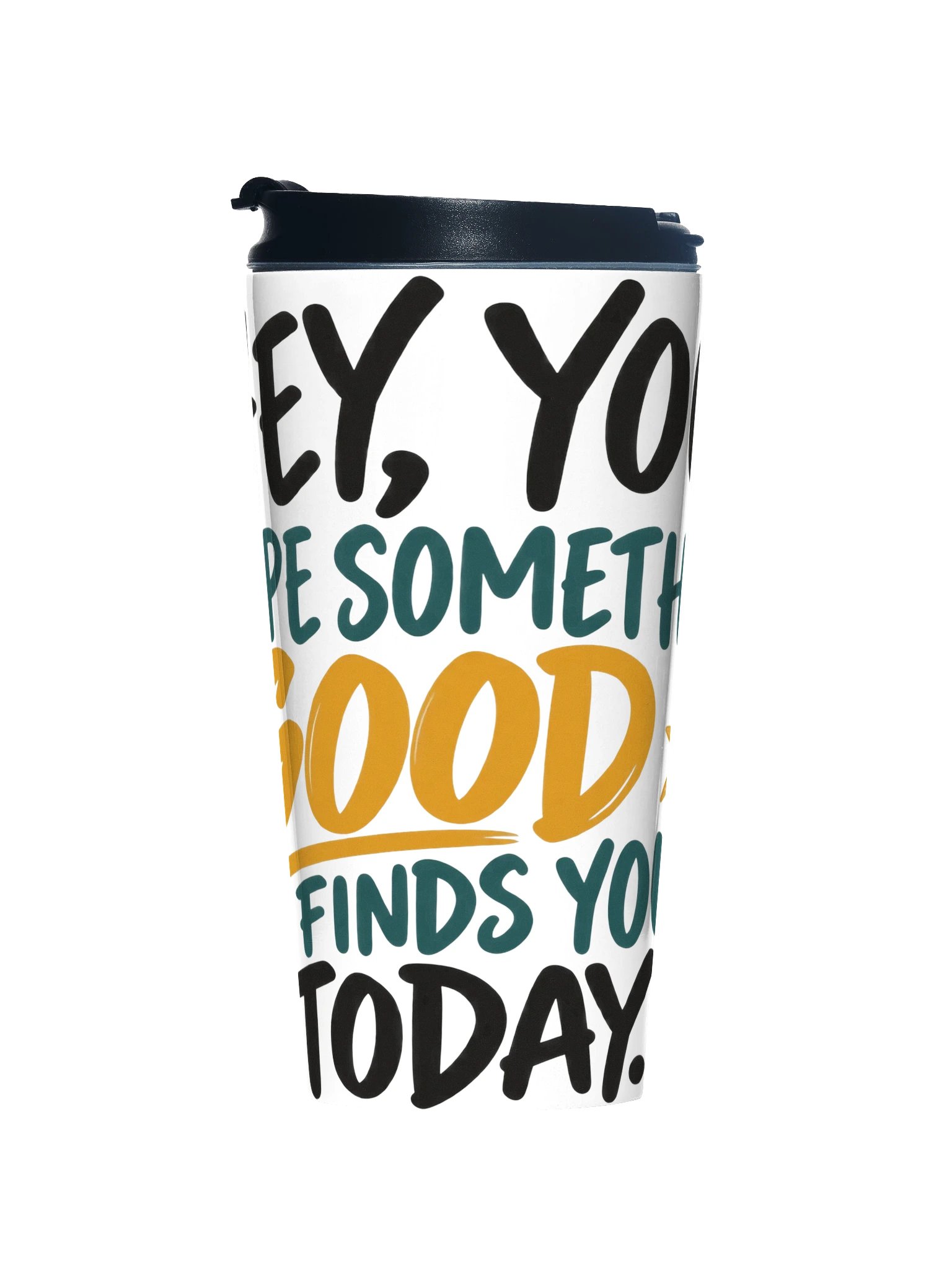 Hey, You. Hope Something Good Finds You Today Stainless Steel Travel Mug product image (1)