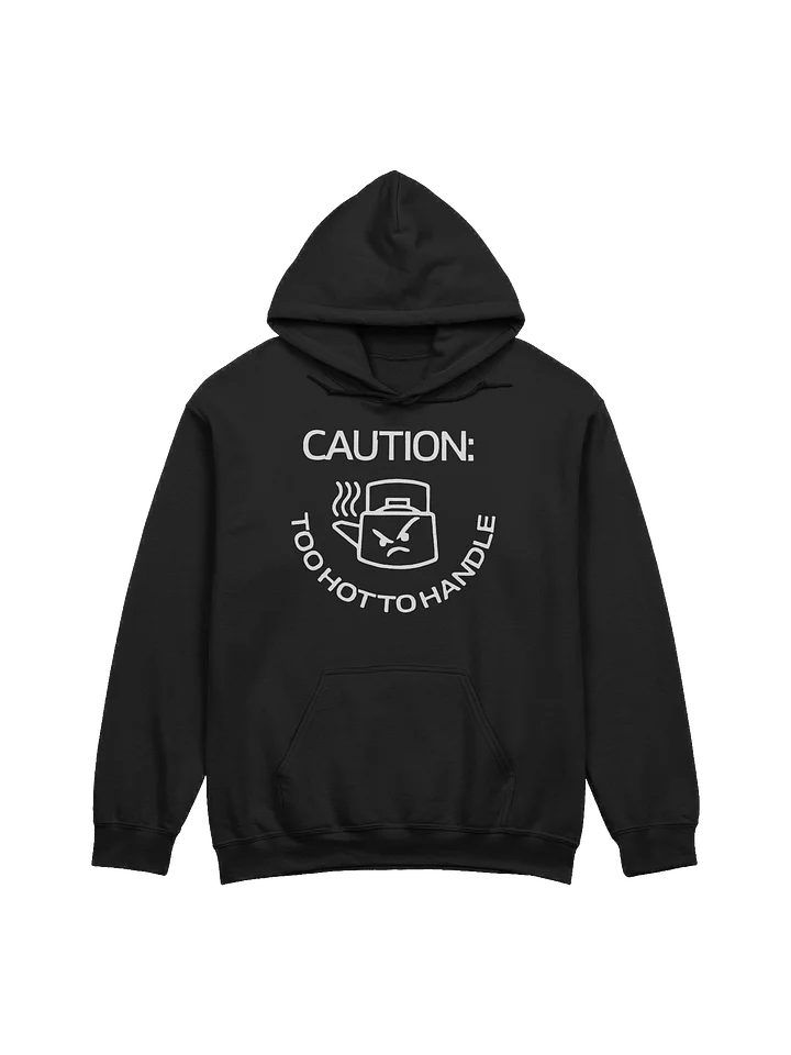 Caution: Too Hot to Handle Funny Hoodie product image (1)
