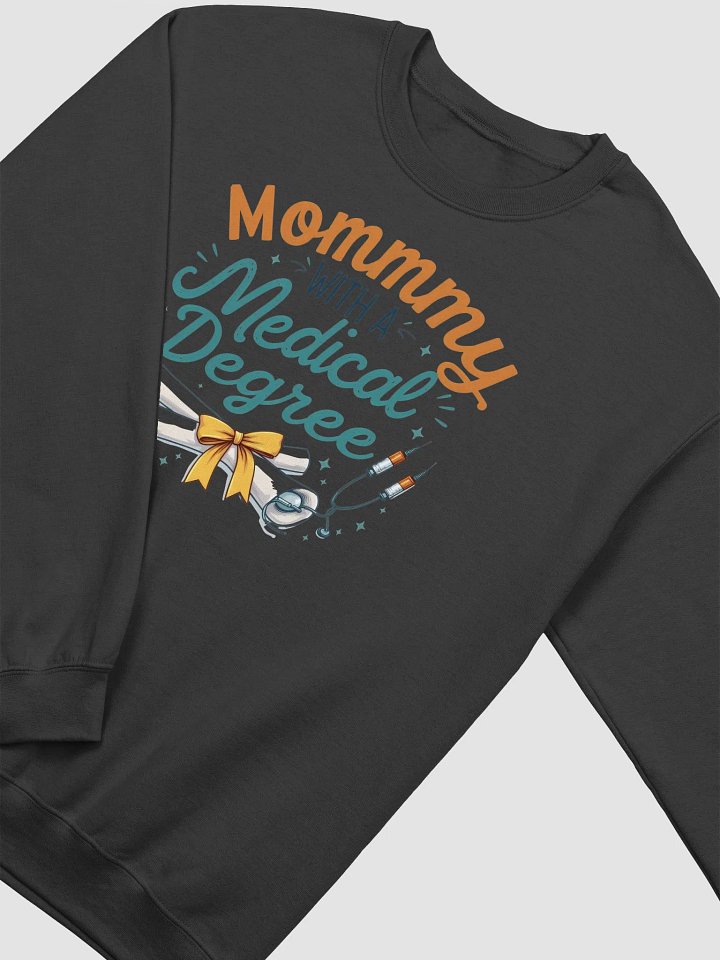 Mommy with a Medical Degree Celebration Sweatshirt product image (20)