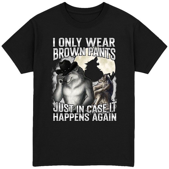 I Only Wear Brown Pants T-Shirt product image (1)