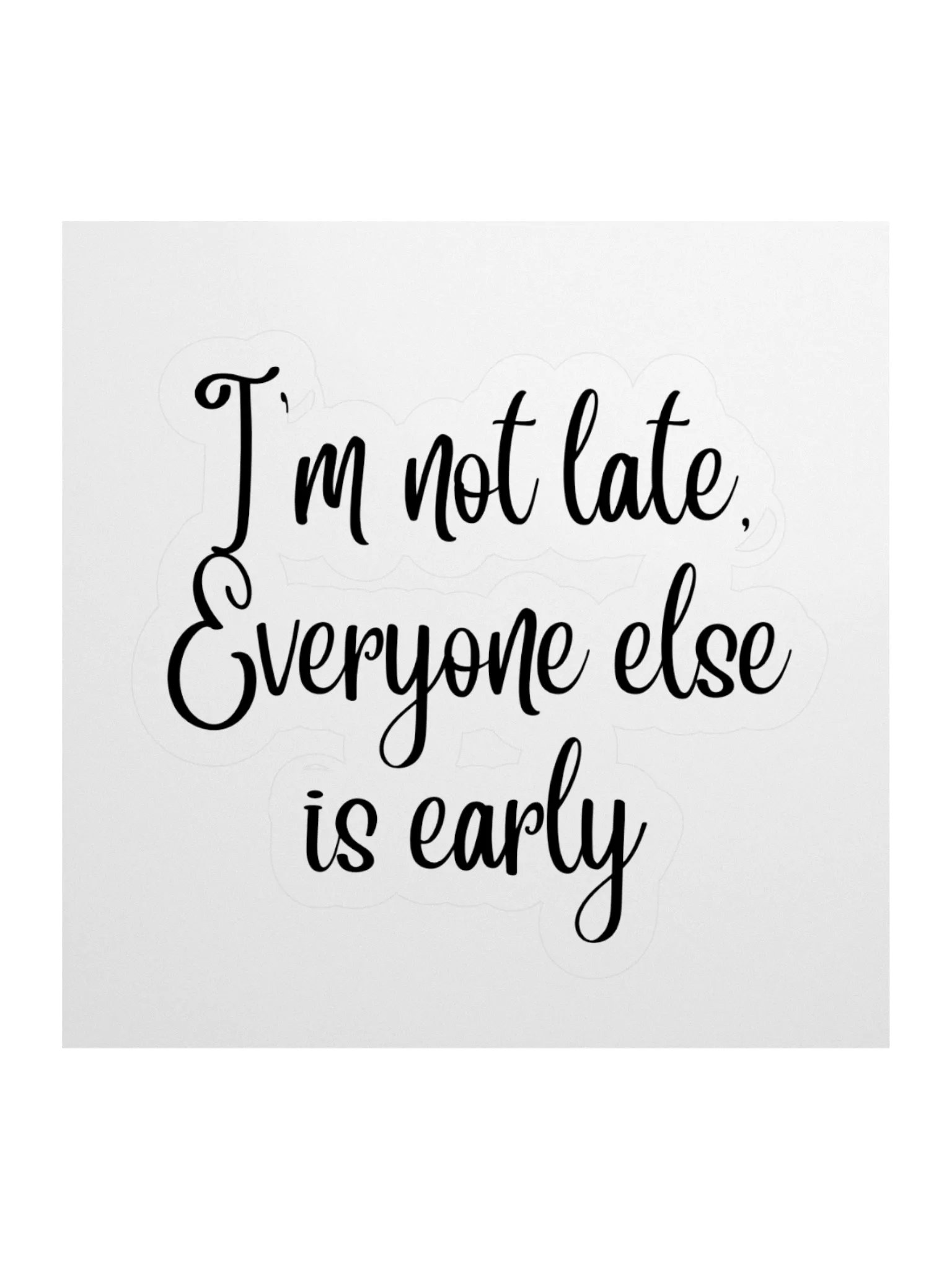 I'm not late, Everyone else is early Sticker product image (2)
