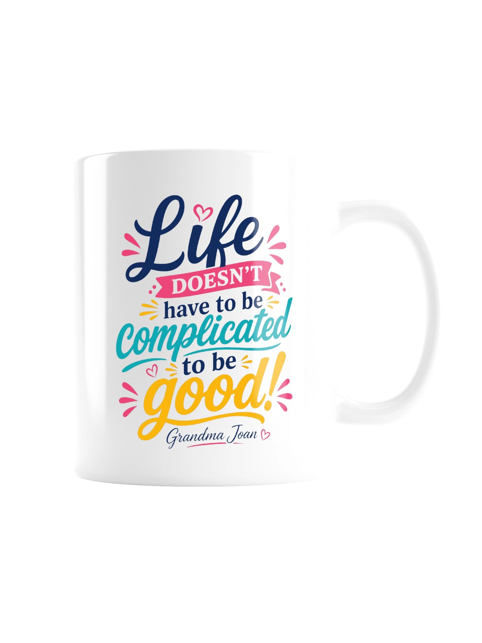Life doesn't have to be complicated to be good! White Glossy Mug product image (4)
