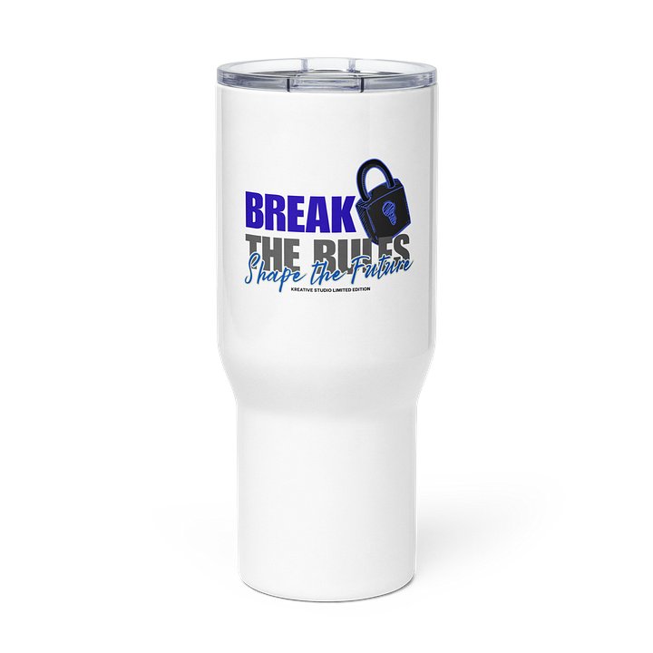BREAK THE RULES • SHAPE THE FUTURE TUMBLER product image (1)
