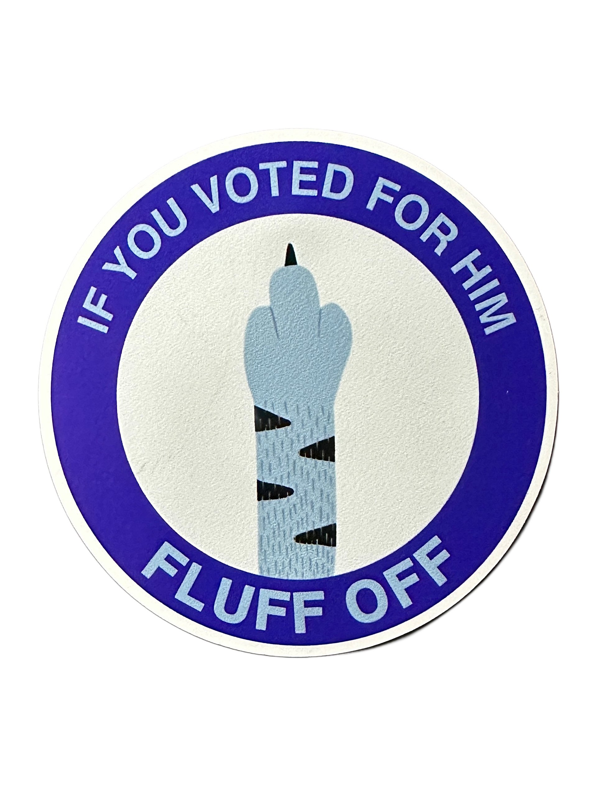 If You Voted for Him, Fluff Off magnet product image (1)