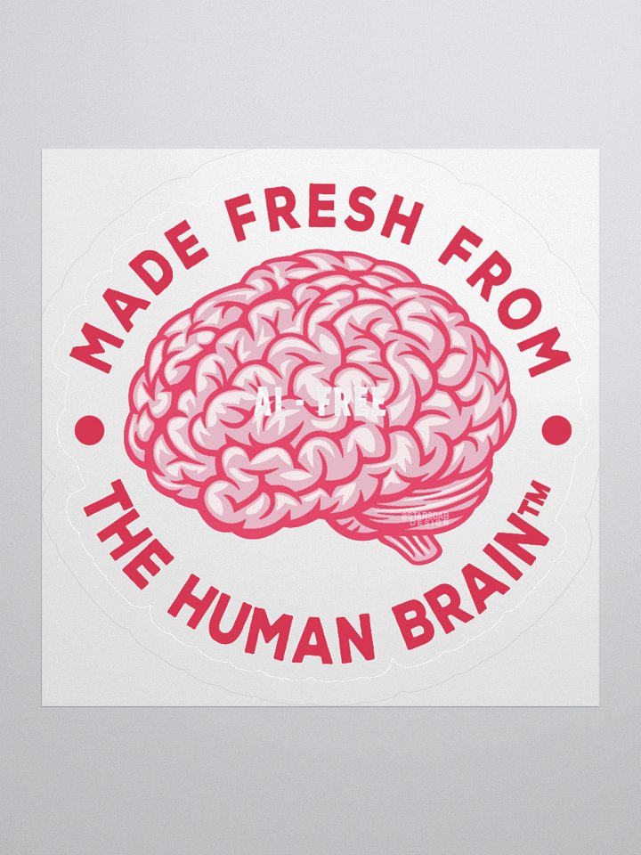 MADE FRESH FROM THE HUMAN BRAIN™ Stickers | AI-FREE | funny stickers | artist stickers | silly product image (2)