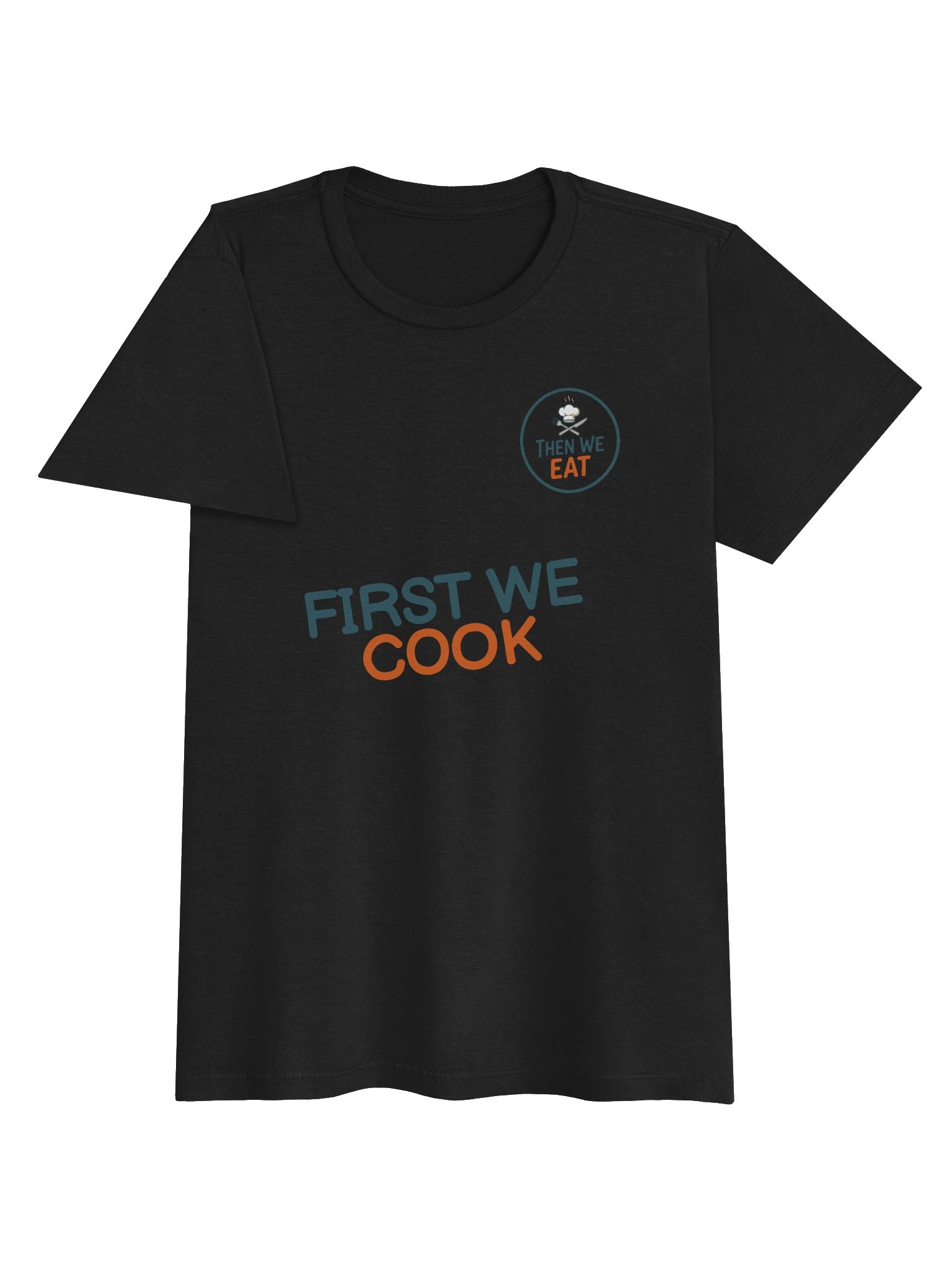 Women's "First We Cook, Then We Eat" Signature Tee product image (3)