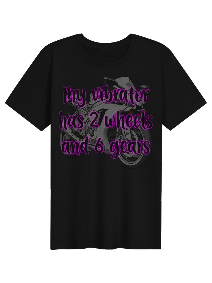 My Vibrator Has 2 Wheels 6 Gears Motorcycle Tee product image (1)