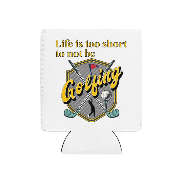 Life Is Too Short To Not Be Golfing Swing in Style Can Cooler product image (1)