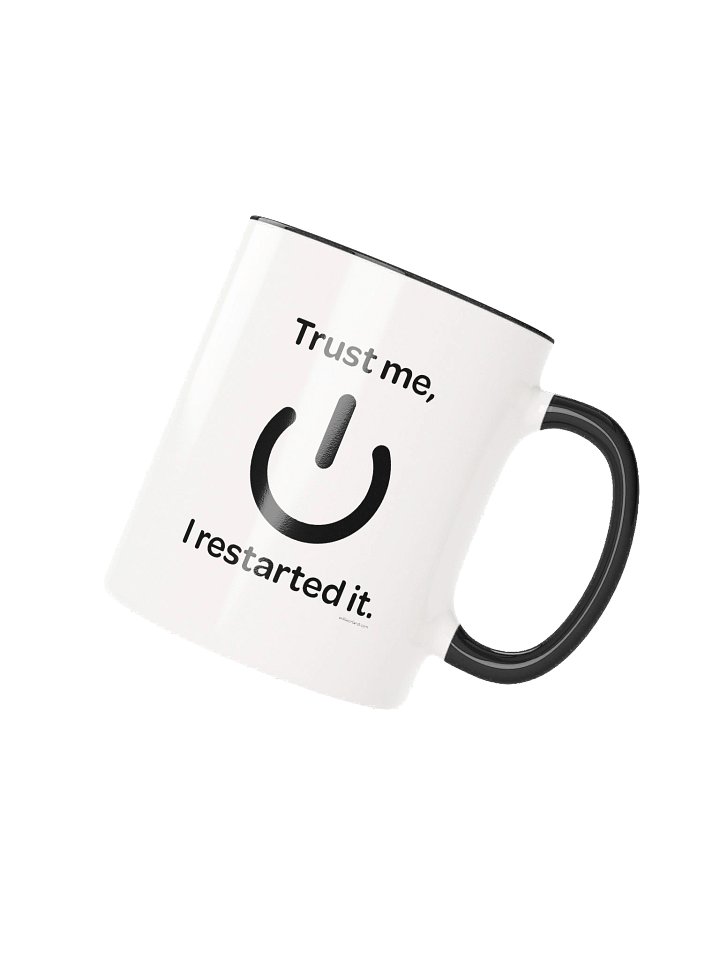 Trust me, I restarted it. (Coffee Mug Black/White) product image (3)