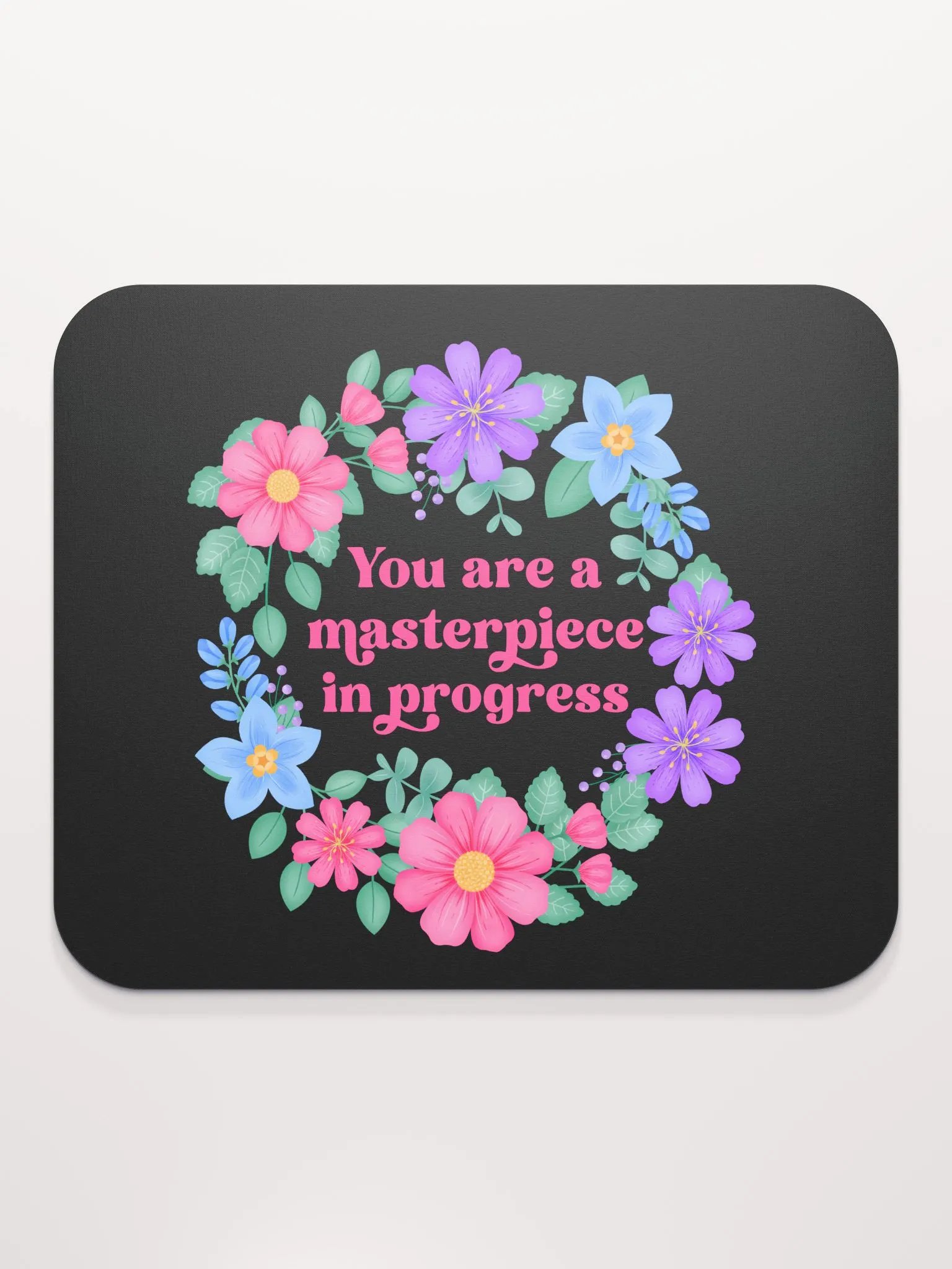 You are a masterpiece in progress - Mouse Pad Black product image (1)