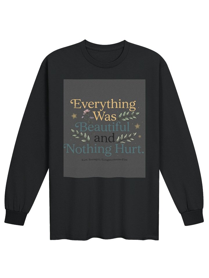 Everything Was Beautiful and Nothing Hurt Kurt Vonnegut Quote T-Shirt product image (1)