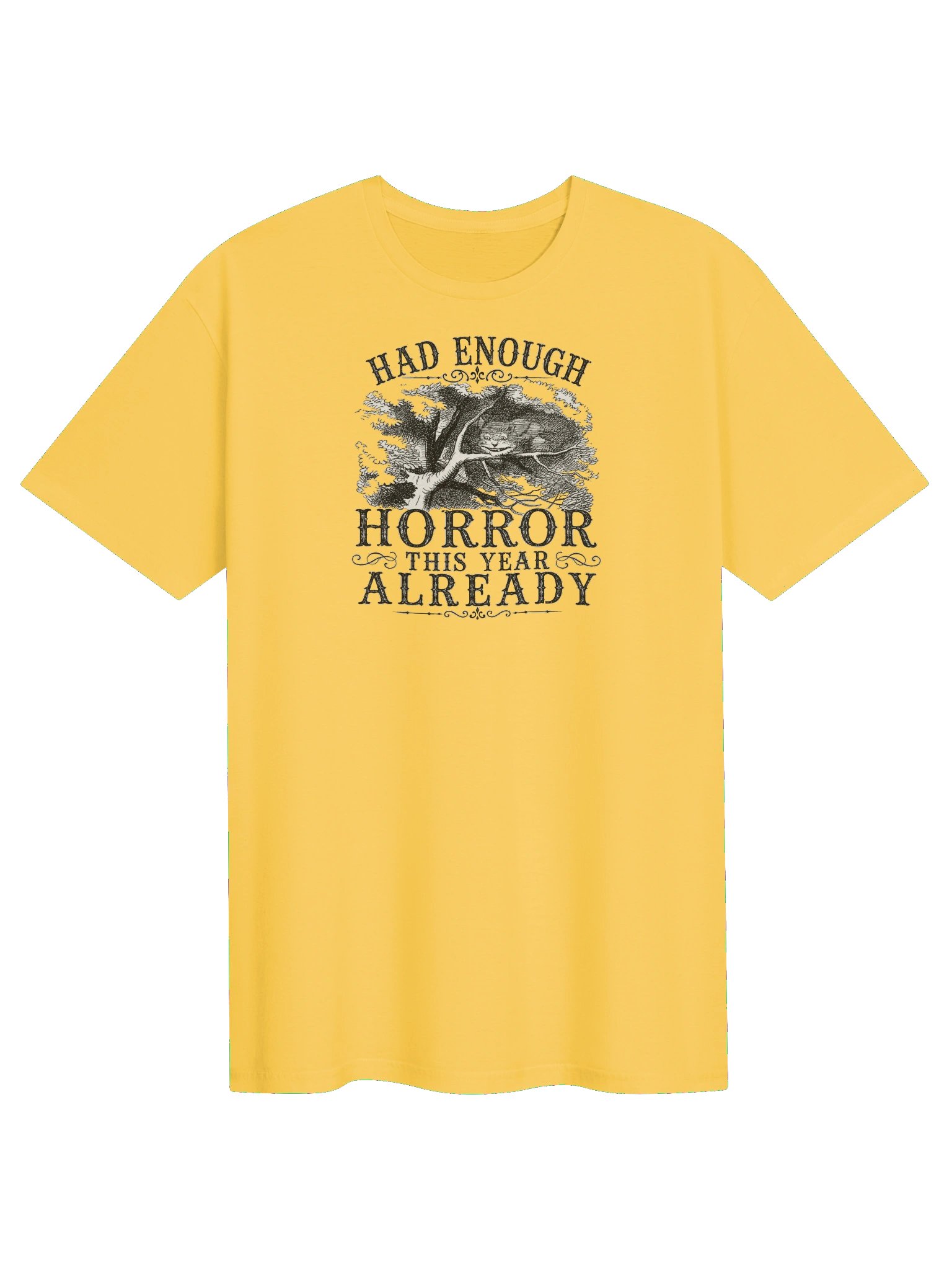 HAD ENOUGH HORROR THIS YEAR ALREADY, Cheshire Cat, Halloween Unisex Cotton Softstyle T-Shirt product image (1)