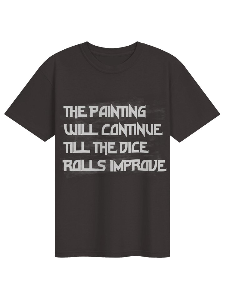 painting will continue till dice rolls improve black shirt product image (1)