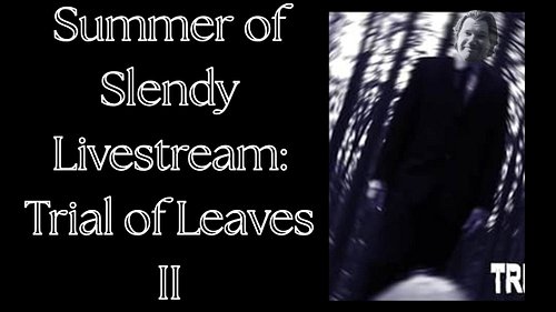 Trial of Leaves is pretty great! Tonight we are finishing it with Trial of Leaves II! Hope to see you there for watching and ...